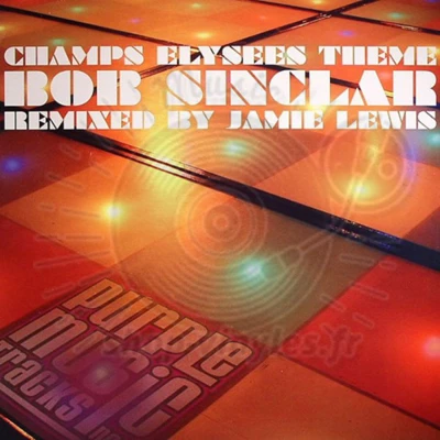 Bob Sinclar - Champs Elysees Theme (Remixed By Jamie Lewis)