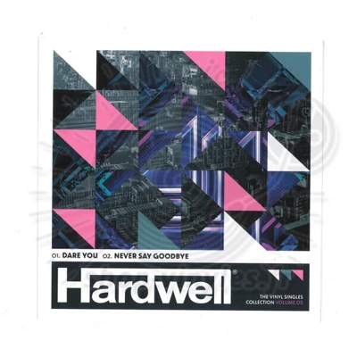 HARDWELL - VOL. 3: DARE YOU / NEVER SAY GOODBYE